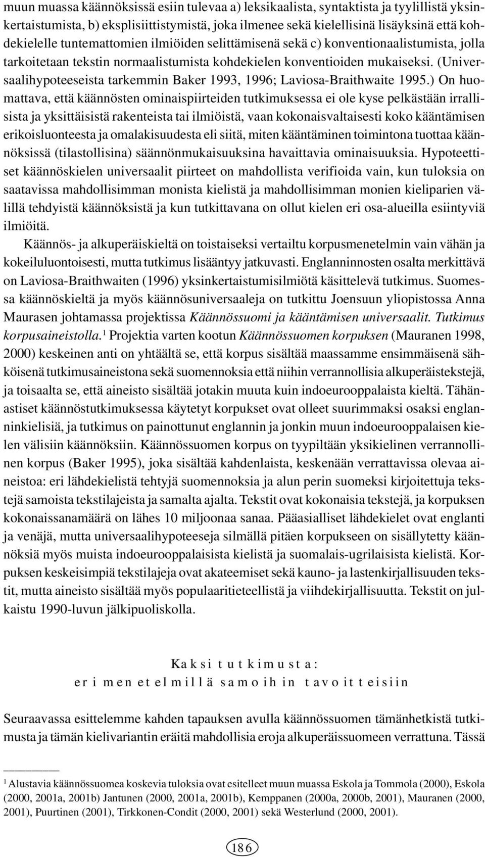 (Universaalihypoteeseista tarkemmin Baker 1993, 1996; Laviosa-Braithwaite 1995.