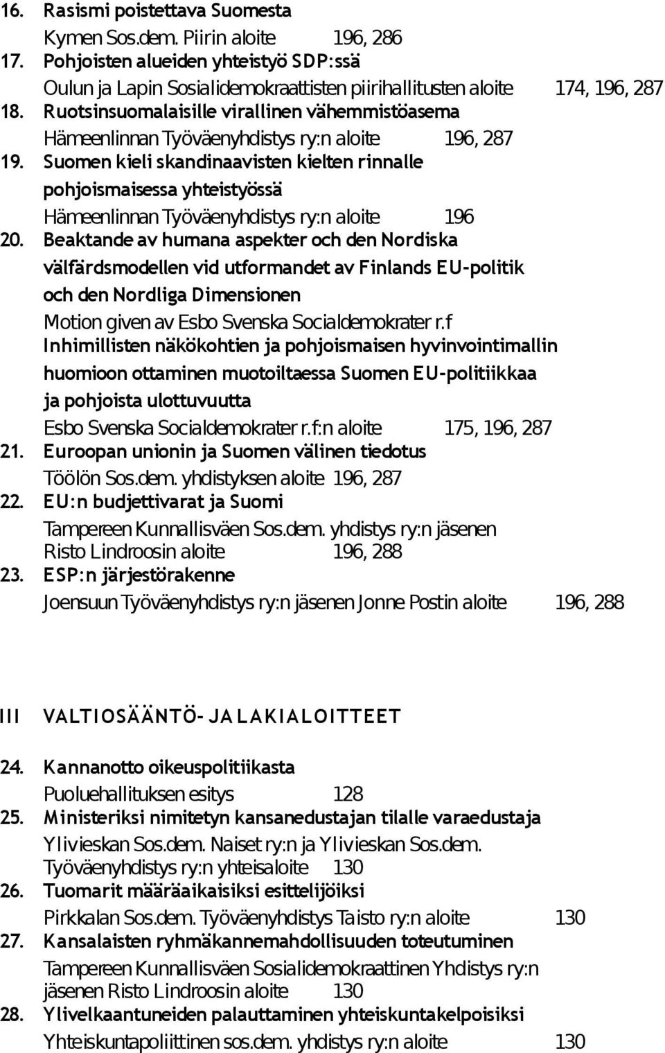 Suomen kieli skandinaavisten kielten rinnalle pohjoismaisessa yhteistyössä Hämeenlinnan Työväenyhdistys ry:n aloite 196 20.