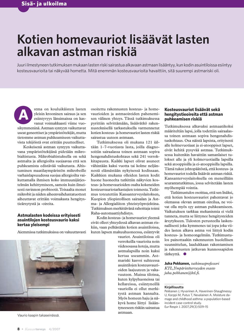 A stma on kouluikäisten lasten yleisin krooninen sairaus ja sen esiintyvyys länsimaissa on kasvanut voimakkaasti viime vuosikymmeninä.