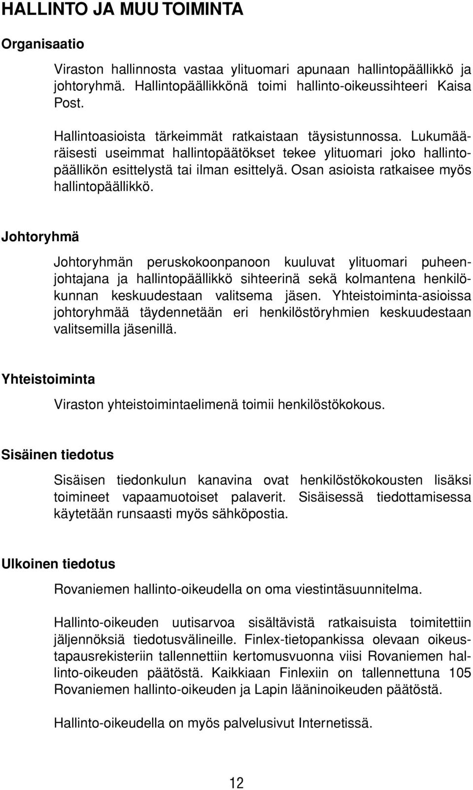 Osan asioista ratkaisee myös hallintopäällikkö.