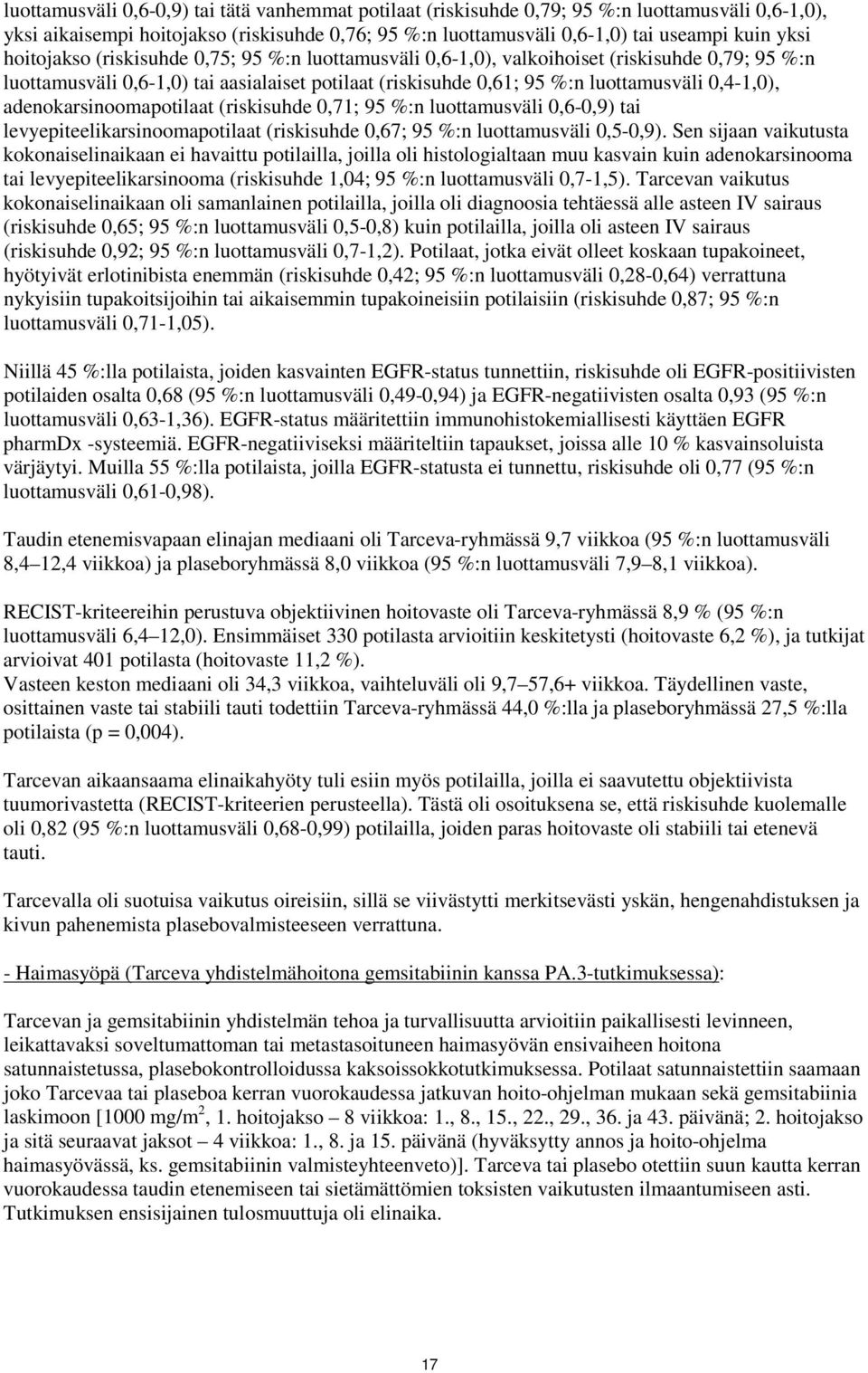 (riskisuhde,71; 95 %:n luottamusväli,6-,9) tai levyepiteelikarsinoomapotilaat (riskisuhde,67; 95 %:n luottamusväli,5-,9).