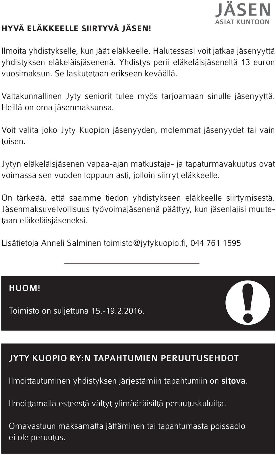 Voit valita joko Jyty Kuopion jäsenyyden, molemmat jäsenyydet tai vain toisen.