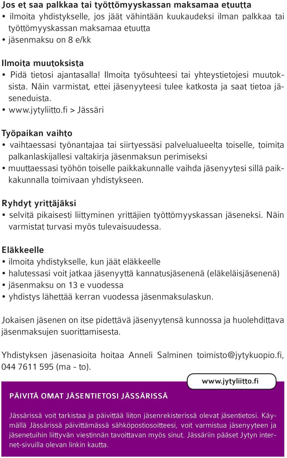 fi > Jässäri Työpaikan vaihto vaihtaessasi työnantajaa tai siirtyessäsi palvelualueelta toiselle, toimita palkanlaskijallesi valtakirja jäsenmaksun perimiseksi muuttaessasi työhön toiselle