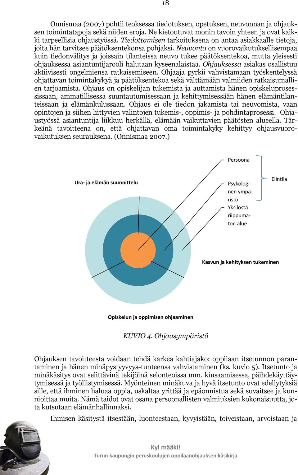 Neuvonta on vuorovaikutuksellisempaa kuin tiedonvälitys ja joissain tilanteissa neuvo tukee päätöksentekoa, mutta yleisesti ohjauksessa asiantuntijarooli halutaan kyseenalaistaa.