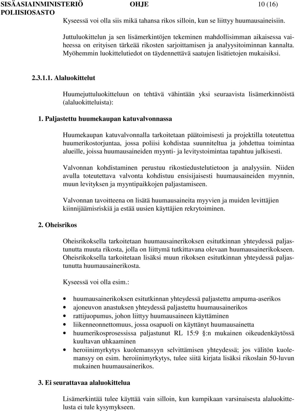 Myöhemmin luokittelutiedot on täydennettävä saatujen lisätietojen mukaisiksi. 2.3.1.