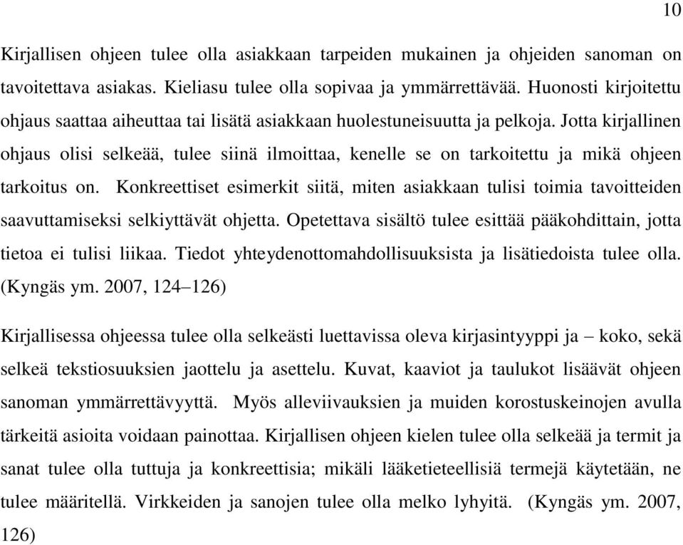 Jotta kirjallinen ohjaus olisi selkeää, tulee siinä ilmoittaa, kenelle se on tarkoitettu ja mikä ohjeen tarkoitus on.