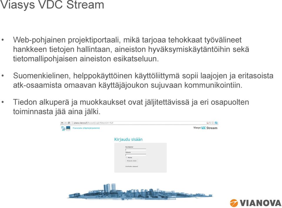 Suomenkielinen, helppokäyttöinen käyttöliittymä sopii laajojen ja eritasoista atk-osaamista omaavan