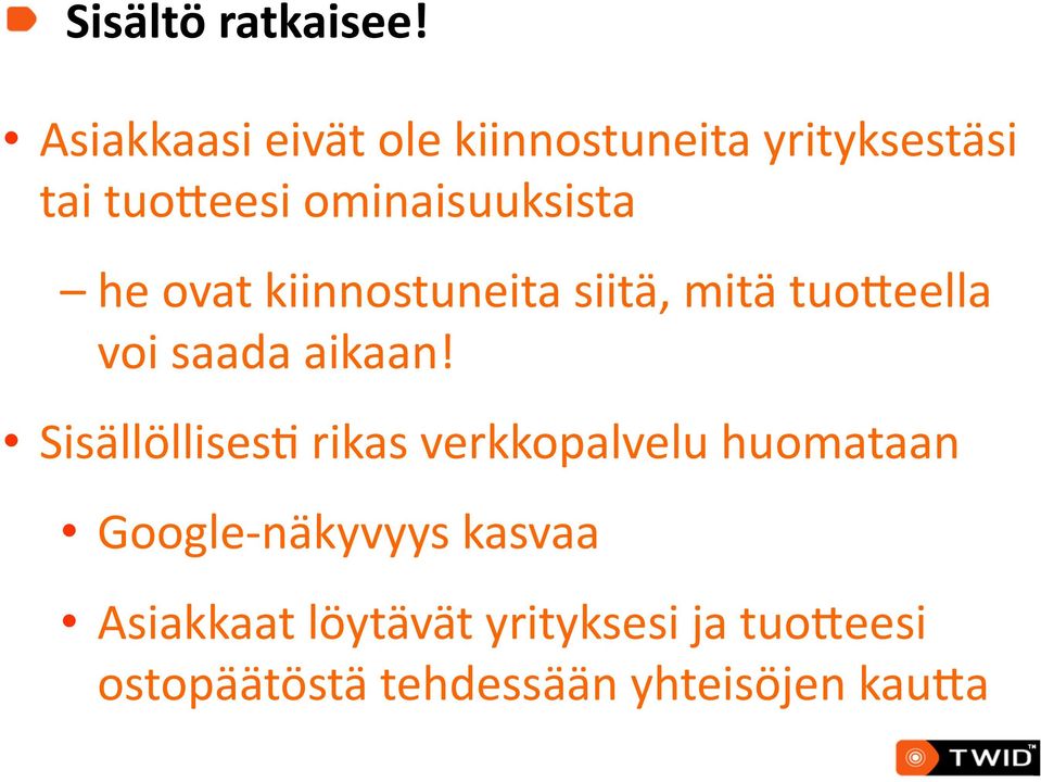 ominaisuuksista he ovat kiinnostuneita siitä, mitä tuoqeella voi saada aikaan!