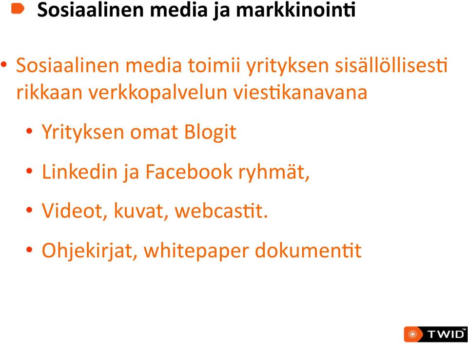 viesekanavana Yrityksen omat Blogit Linkedin ja Facebook