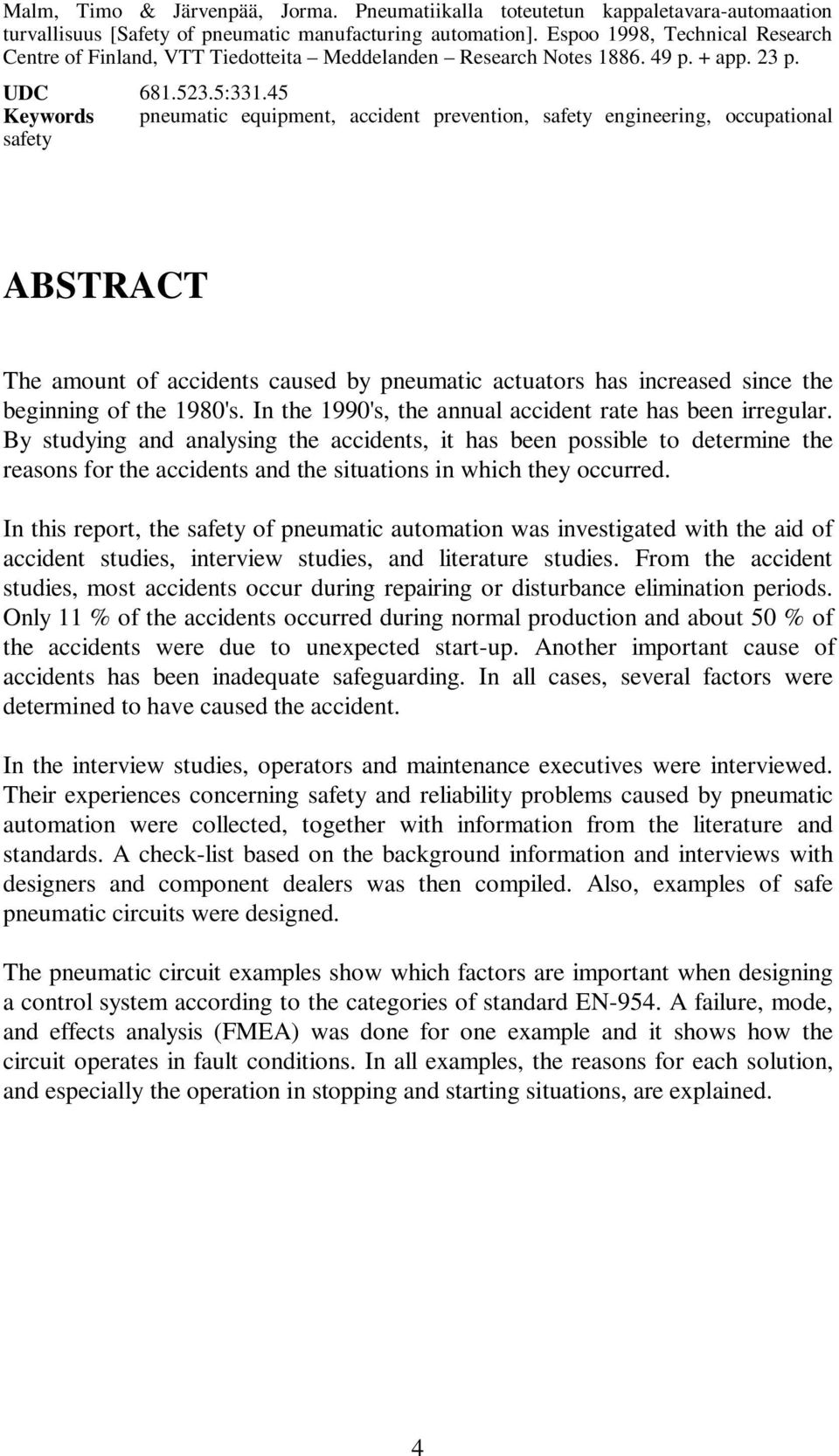 45 Keywords pneumatic equipment, accident prevention, safety engineering, occupational safety ABSTRACT The amount of accidents caused by pneumatic actuators has increased since the beginning of the