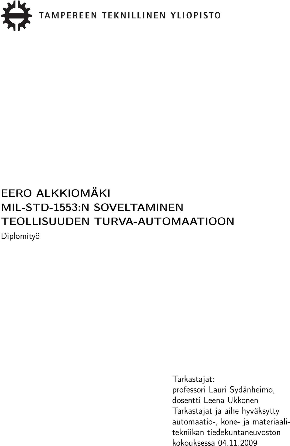 Sydänheimo, dosentti Leena Ukkonen Tarkastajat ja aihe hyväksytty