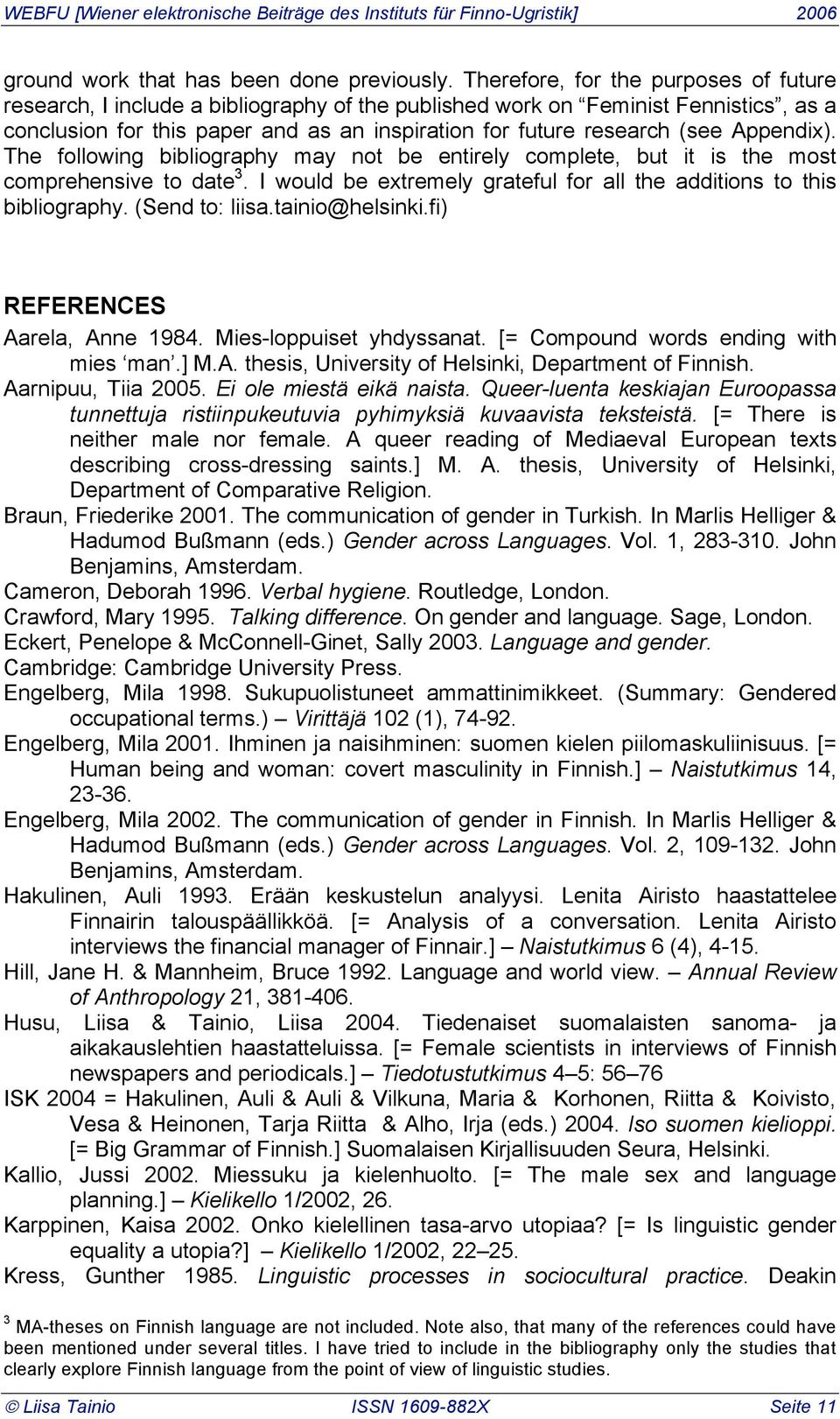 Appendix). The following bibliography may not be entirely complete, but it is the most comprehensive to date 3. I would be extremely grateful for all the additions to this bibliography.