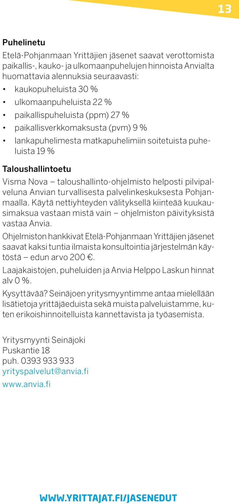 taloushallinto-ohjelmisto helposti pilvipalveluna Anvian turvallisesta palvelinkeskuksesta Pohjanmaalla.