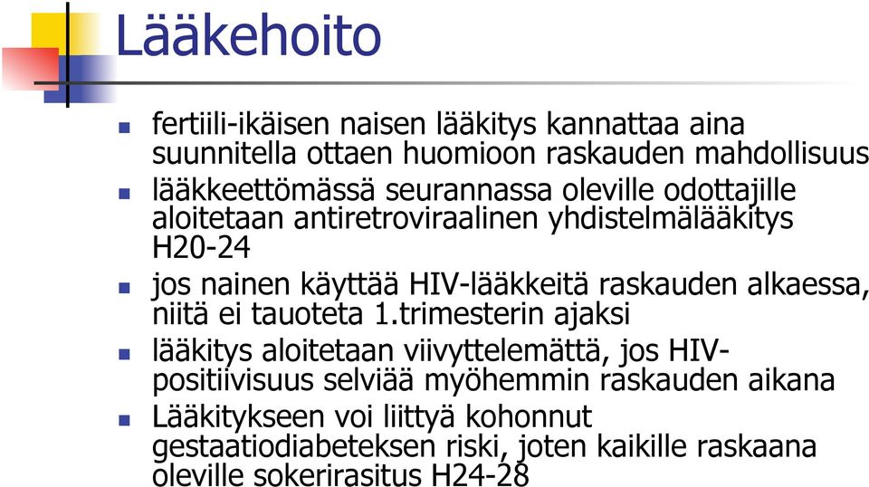 raskauden alkaessa, niitä ei tauoteta 1.