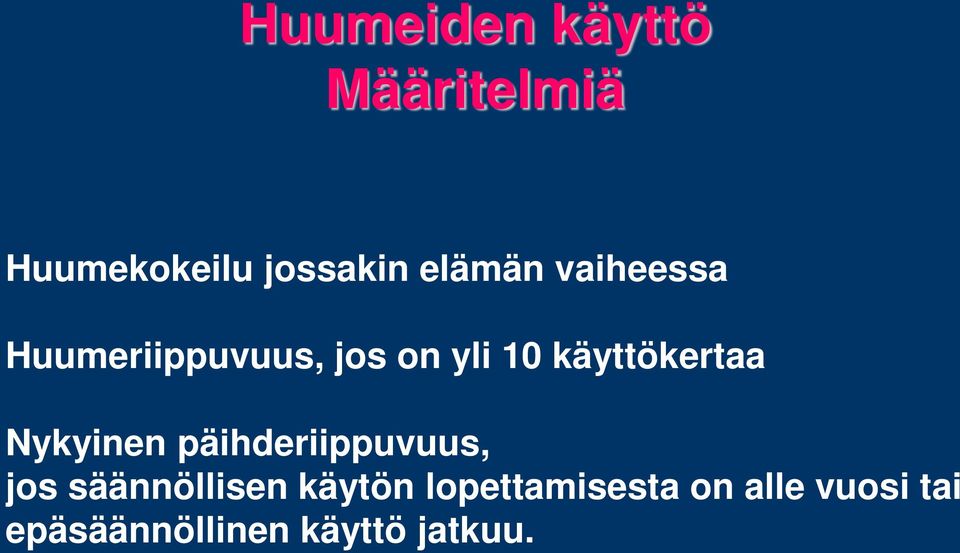 käyttökertaa Nykyinen päihderiippuvuus, jos säännöllisen