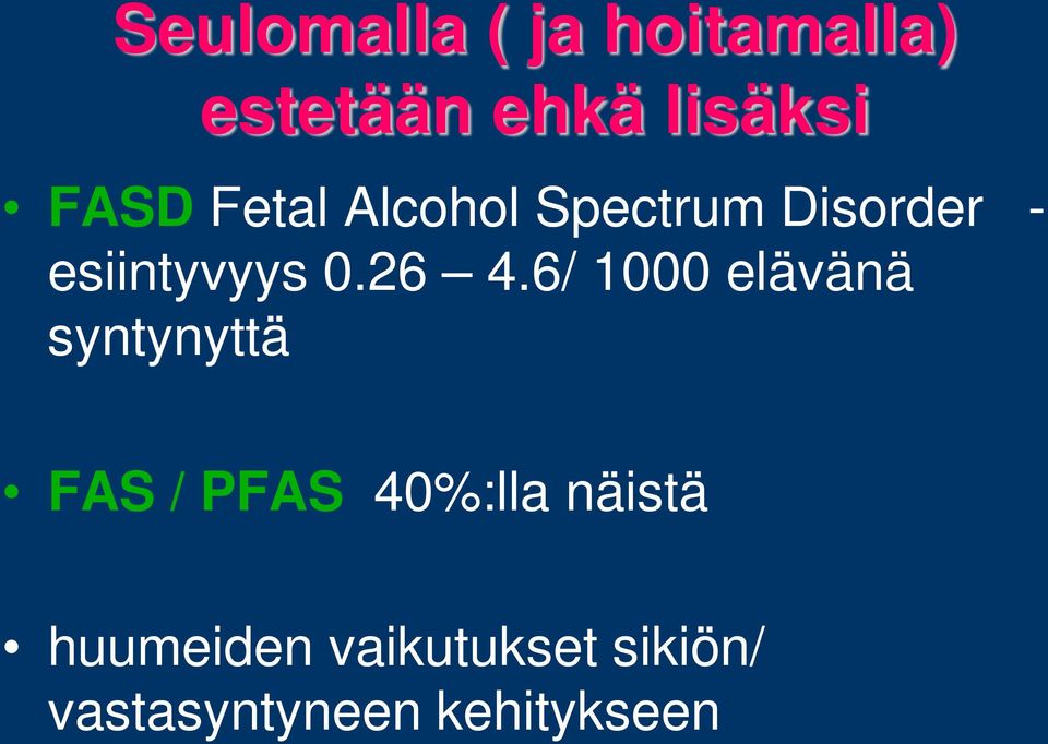 6/ 1000 elävänä syntynyttä FAS / PFAS 40%:lla näistä