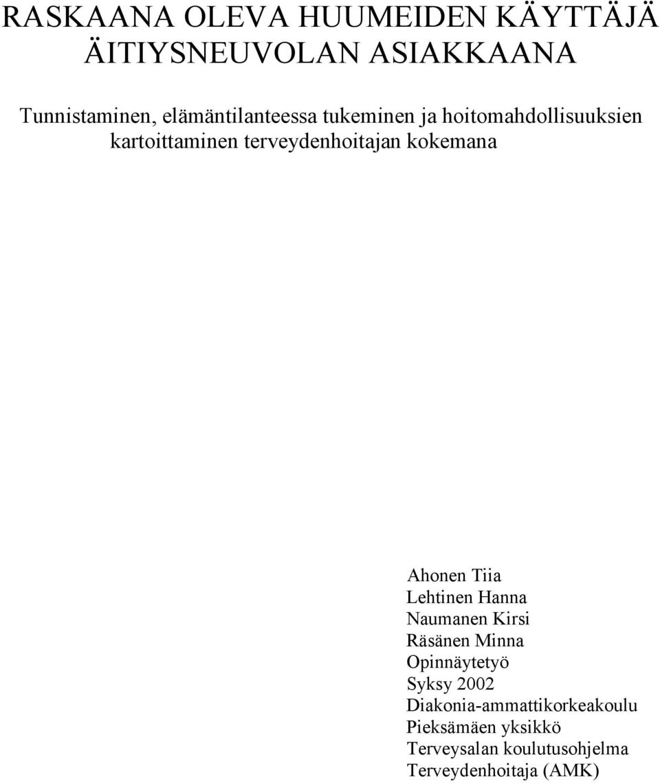 kokemana Ahonen Tiia Lehtinen Hanna Naumanen Kirsi Räsänen Minna Opinnäytetyö Syksy