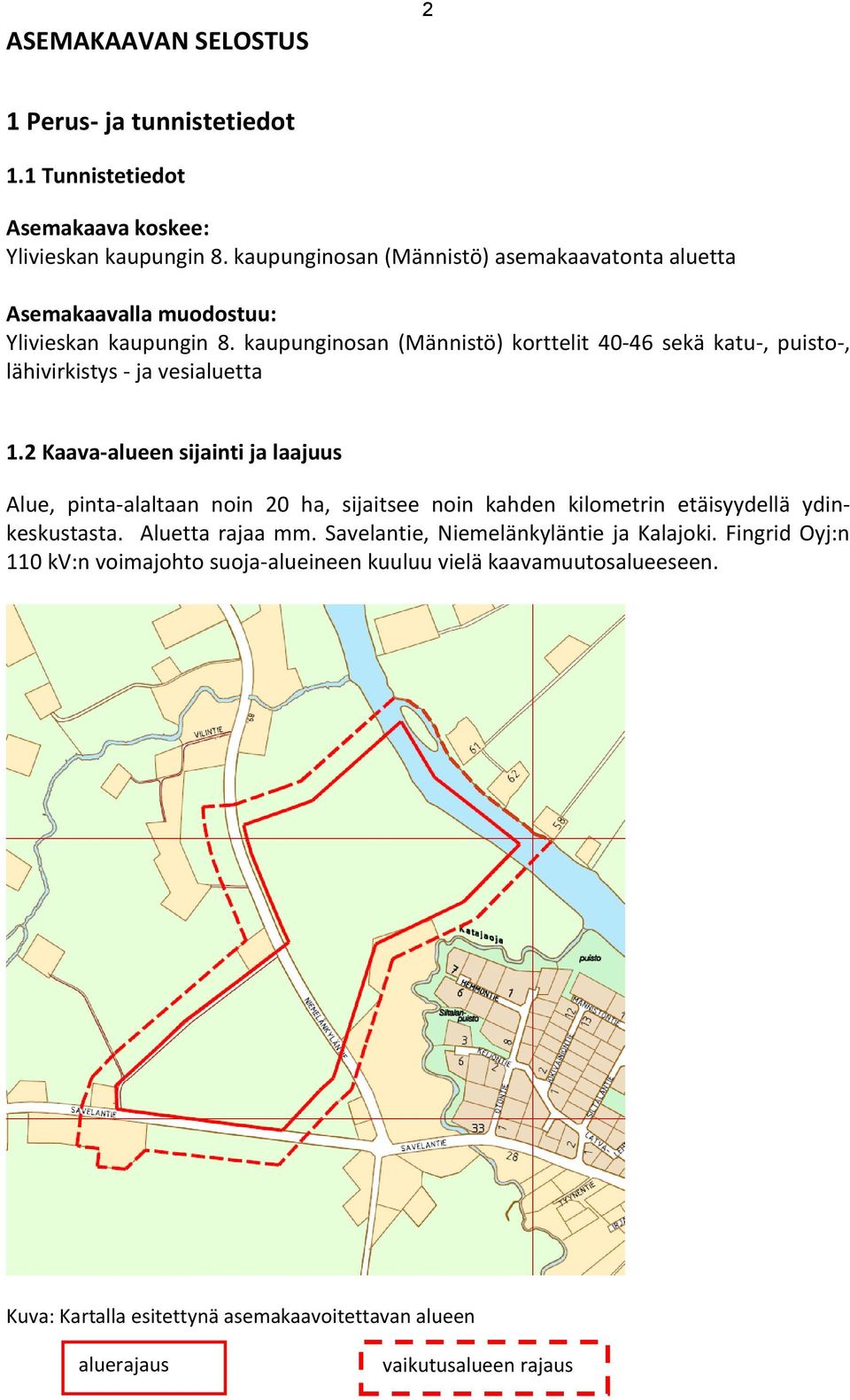 kaupunginosan (Männistö) korttelit 40-46 sekä katu-, puisto-, lähivirkistys - ja vesialuetta 1.