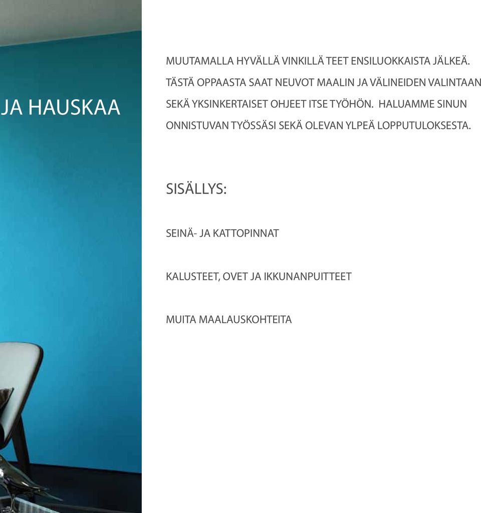 YKSINKERTAISET OHJEET ITSE TYÖHÖN.