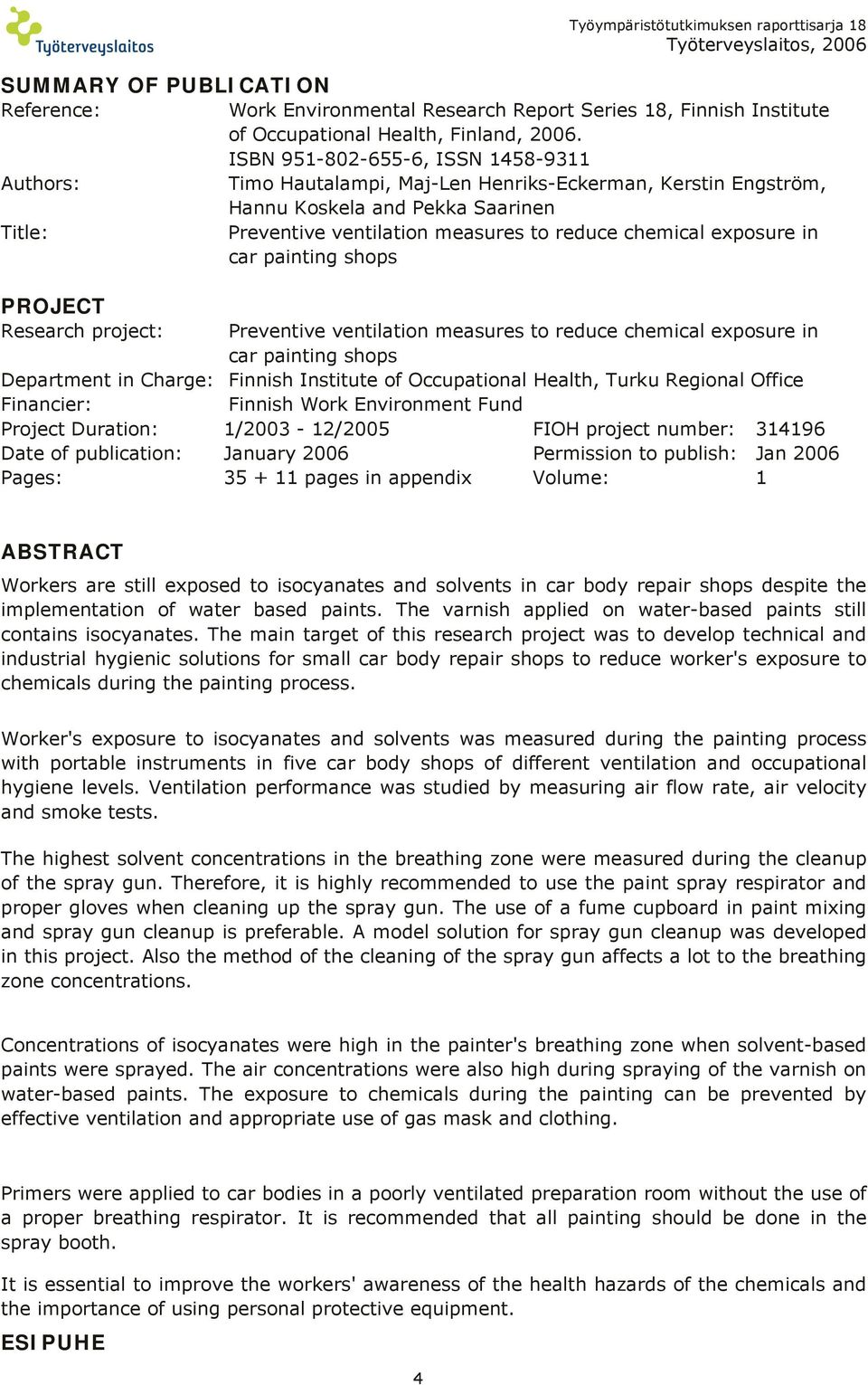 exposure in car painting shops PROJECT Research project: Preventive ventilation measures to reduce chemical exposure in car painting shops Department in Charge: Finnish Institute of Occupational