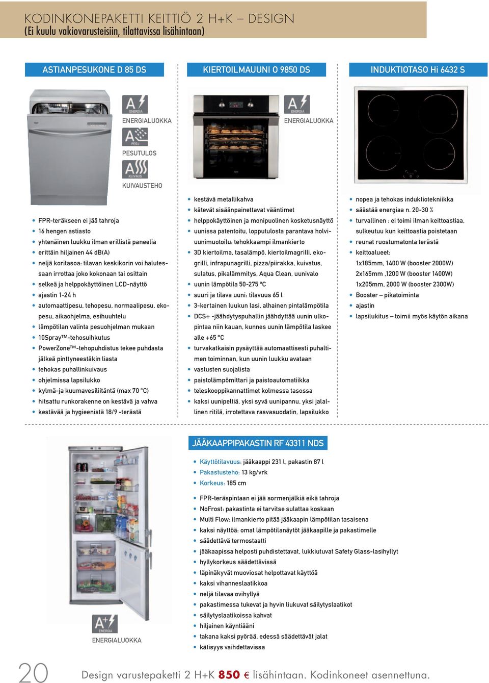 irrottaa joko kokonaan tai osittain selkeä ja helppokäyttöinen LCD-näyttö ajastin 1-24 h automaattipesu, tehopesu, normaalipesu, ekopesu, aikaohjelma, esihuuhtelu lämpötilan valinta pesuohjelman