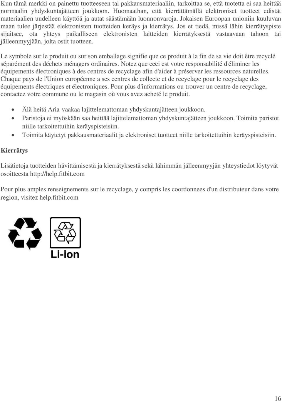 Jokaisen Euroopan unioniin kuuluvan maan tulee järjestää elektronisten tuotteiden keräys ja kierrätys.