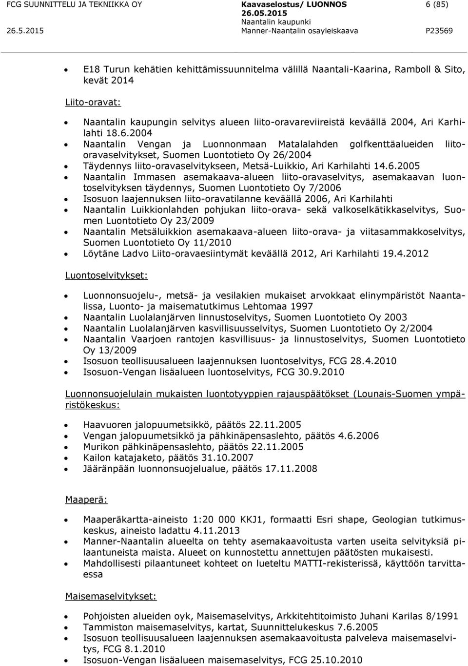 2004 Naantalin Vengan ja Luonnonmaan Matalalahden golfkenttäalueiden liitooravaselvitykset, Suomen Luontotieto Oy 26/