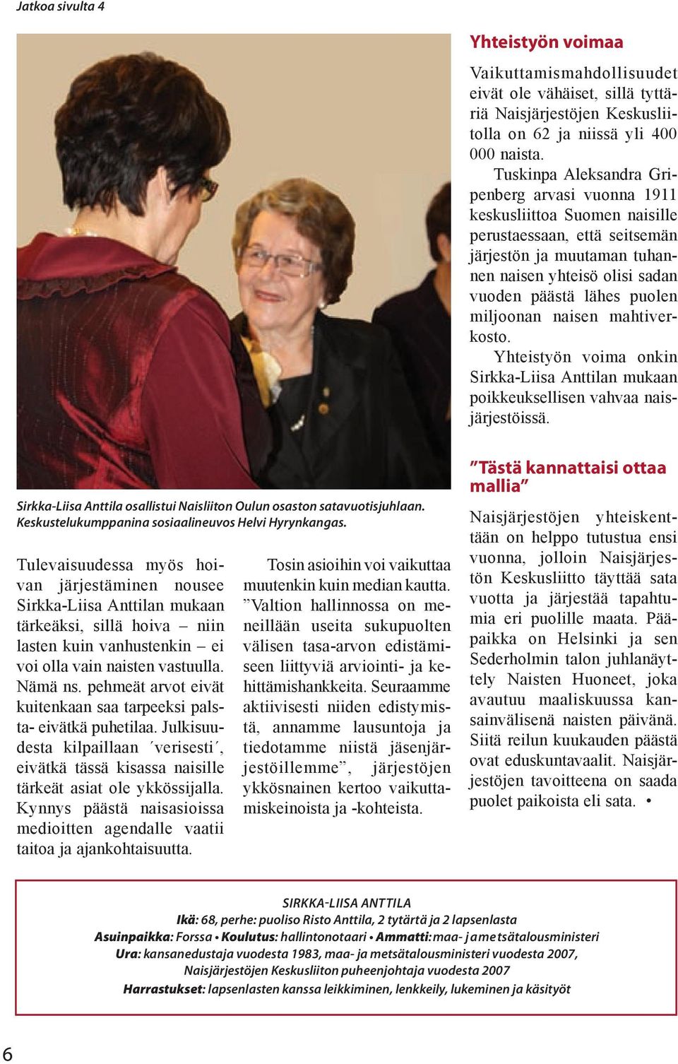 miljoonan naisen mahtiverkosto. Yhteistyön voima onkin Sirkka-Liisa Anttilan mukaan poikkeuksellisen vahvaa naisjärjestöissä.