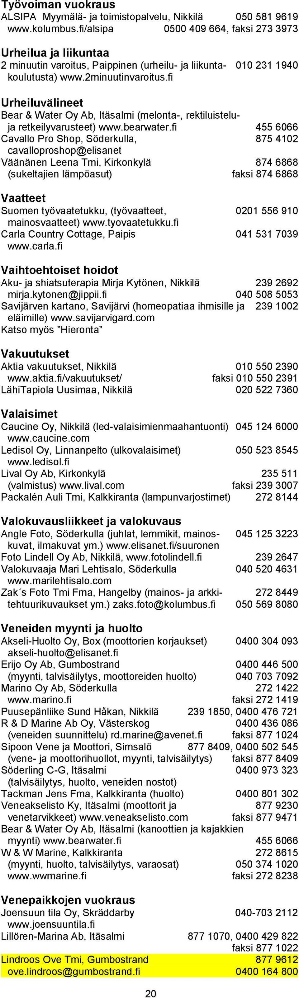 fi Urheiluvälineet Bear & Water Oy Ab, Itäsalmi (melonta-, rektiluisteluja retkeilyvarusteet) www.bearwater.