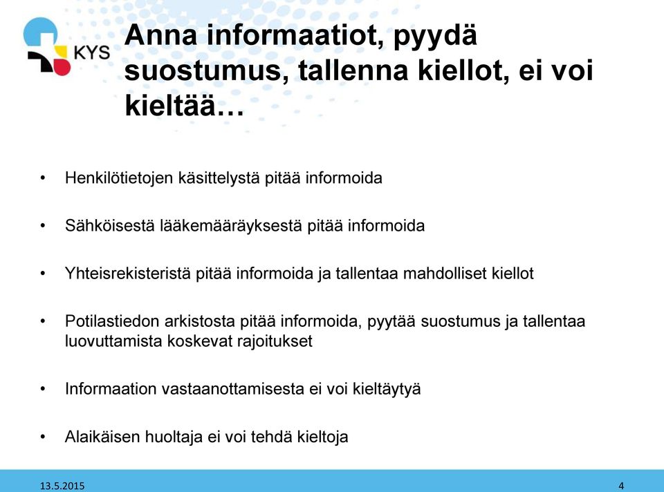 mahdolliset kiellot Potilastiedon arkistosta pitää informoida, pyytää suostumus ja tallentaa luovuttamista