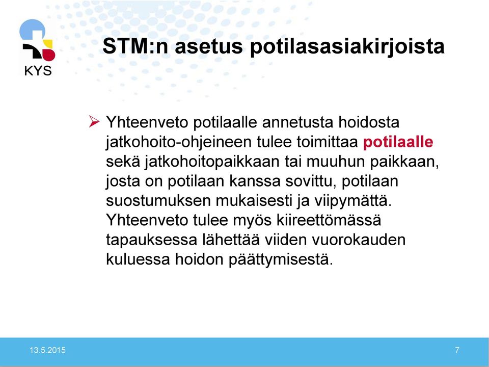 josta on potilaan kanssa sovittu, potilaan suostumuksen mukaisesti ja viipymättä.