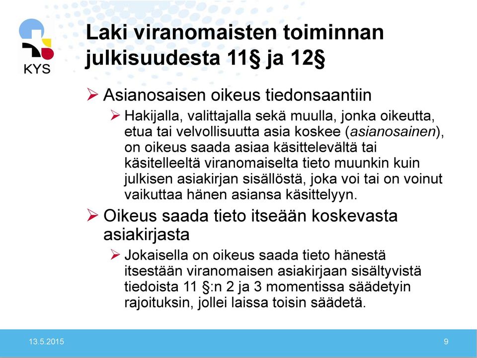 sisällöstä, joka voi tai on voinut vaikuttaa hänen asiansa käsittelyyn.