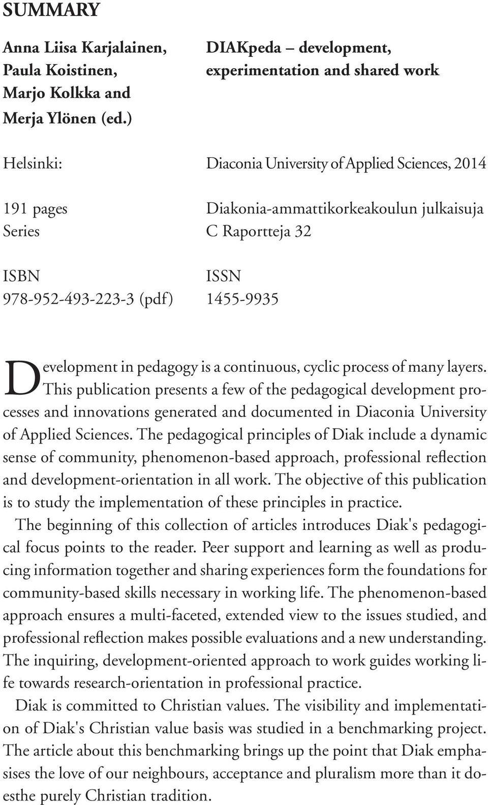 978-952-493-223-3 (pdf) 1455-9935 Development in pedagogy is a continuous, cyclic process of many layers.