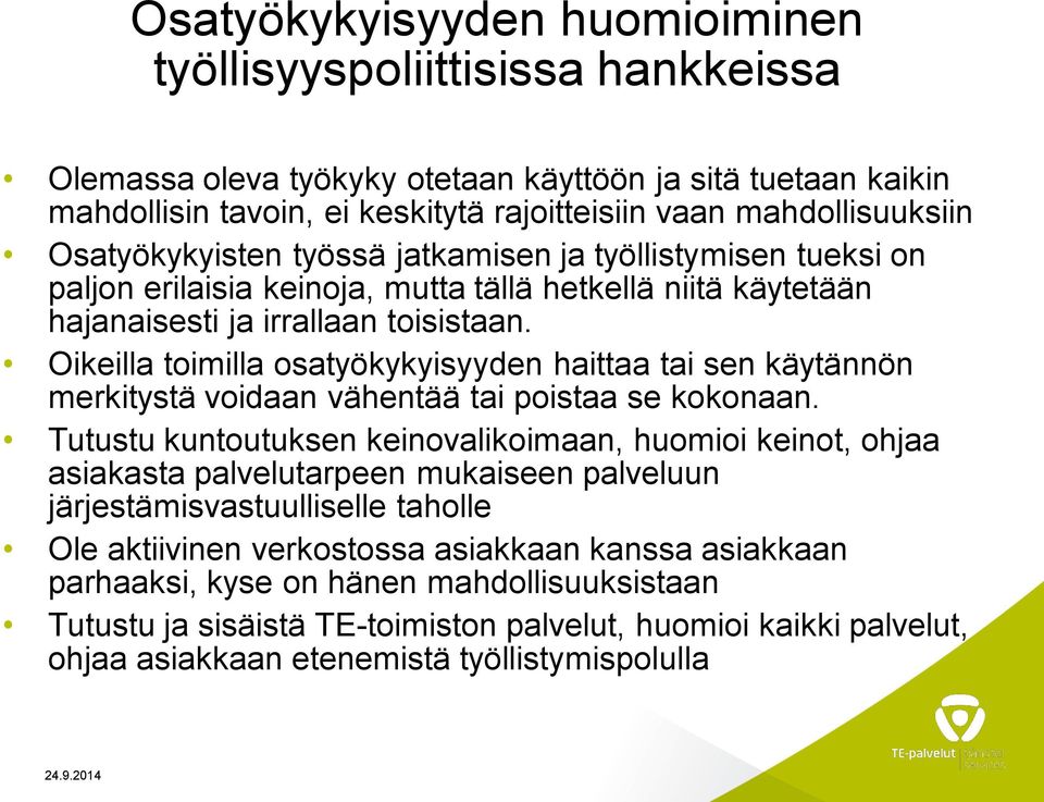 Oikeilla toimilla osatyökykyisyyden haittaa tai sen käytännön merkitystä voidaan vähentää tai poistaa se kokonaan.