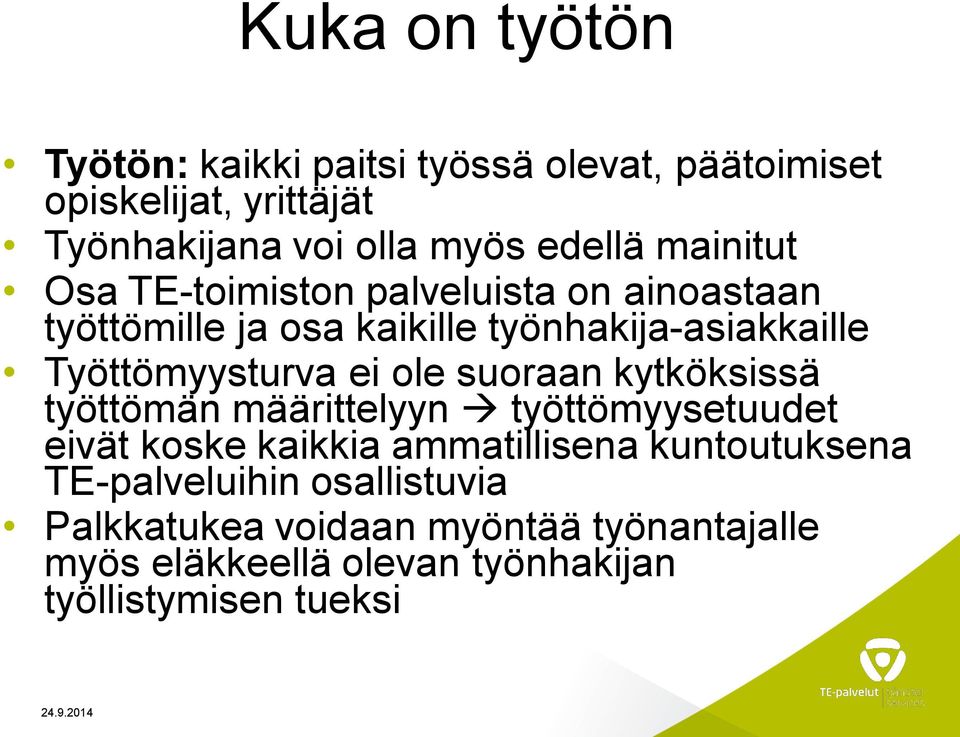 ei ole suoraan kytköksissä työttömän määrittelyyn työttömyysetuudet eivät koske kaikkia ammatillisena kuntoutuksena