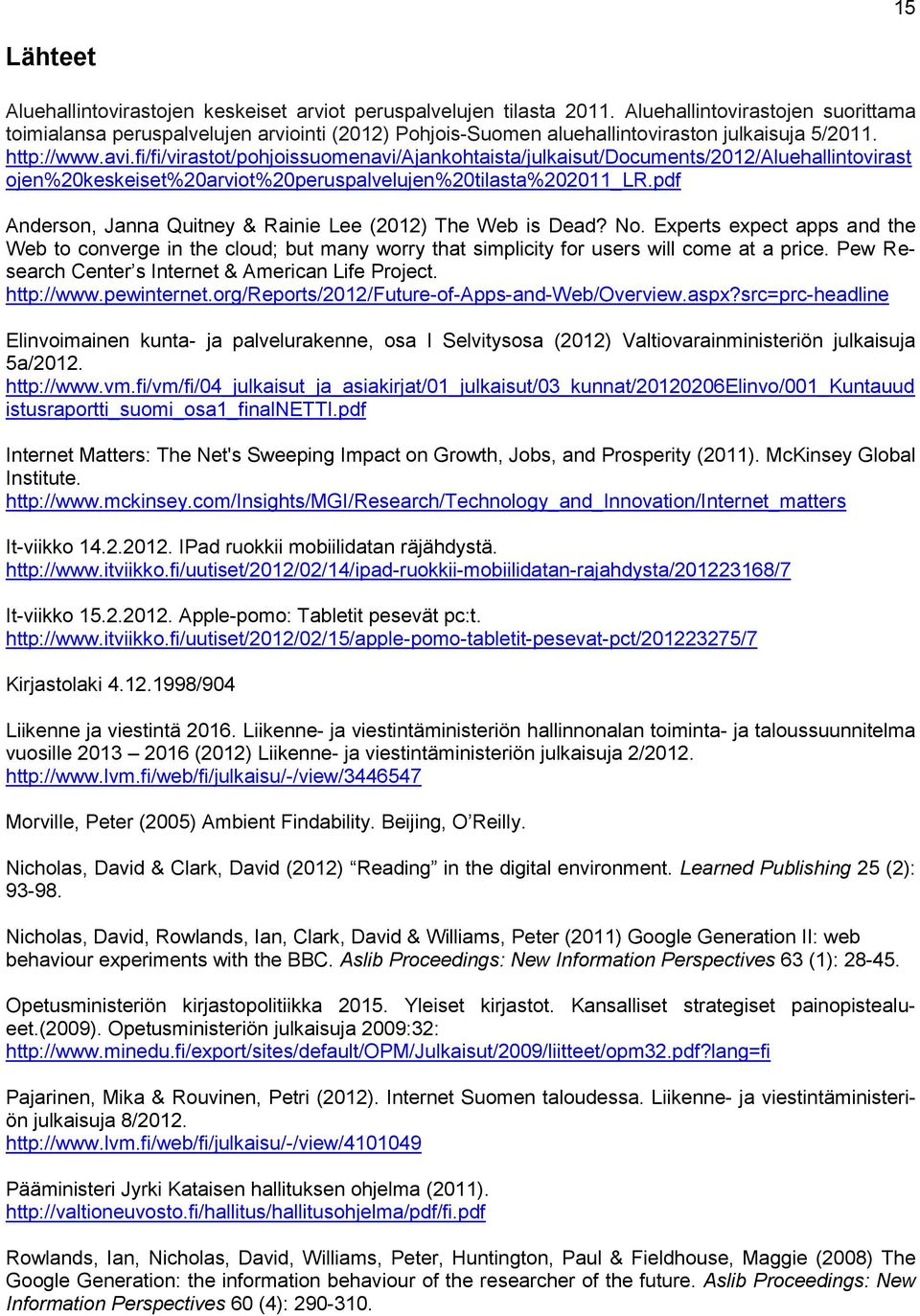 fi/fi/virastot/pohjoissuomenavi/ajankohtaista/julkaisut/documents/2012/aluehallintovirast ojen%20keskeiset%20arviot%20peruspalvelujen%20tilasta%202011_lr.