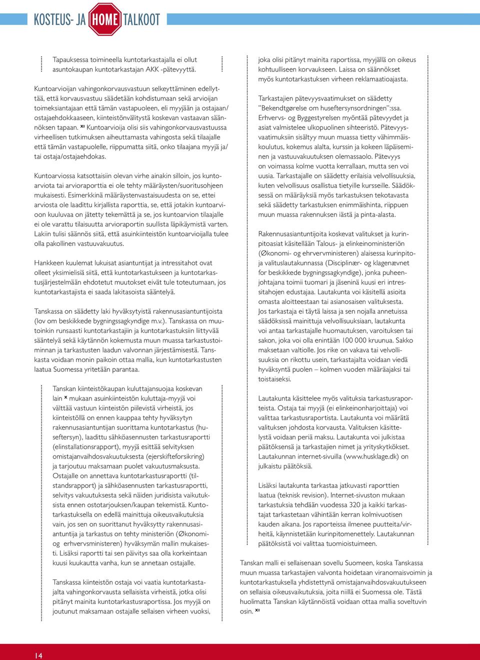 ostajaehdokkaaseen, kiinteistönvälitystä koskevan vastaavan säännöksen tapaan.