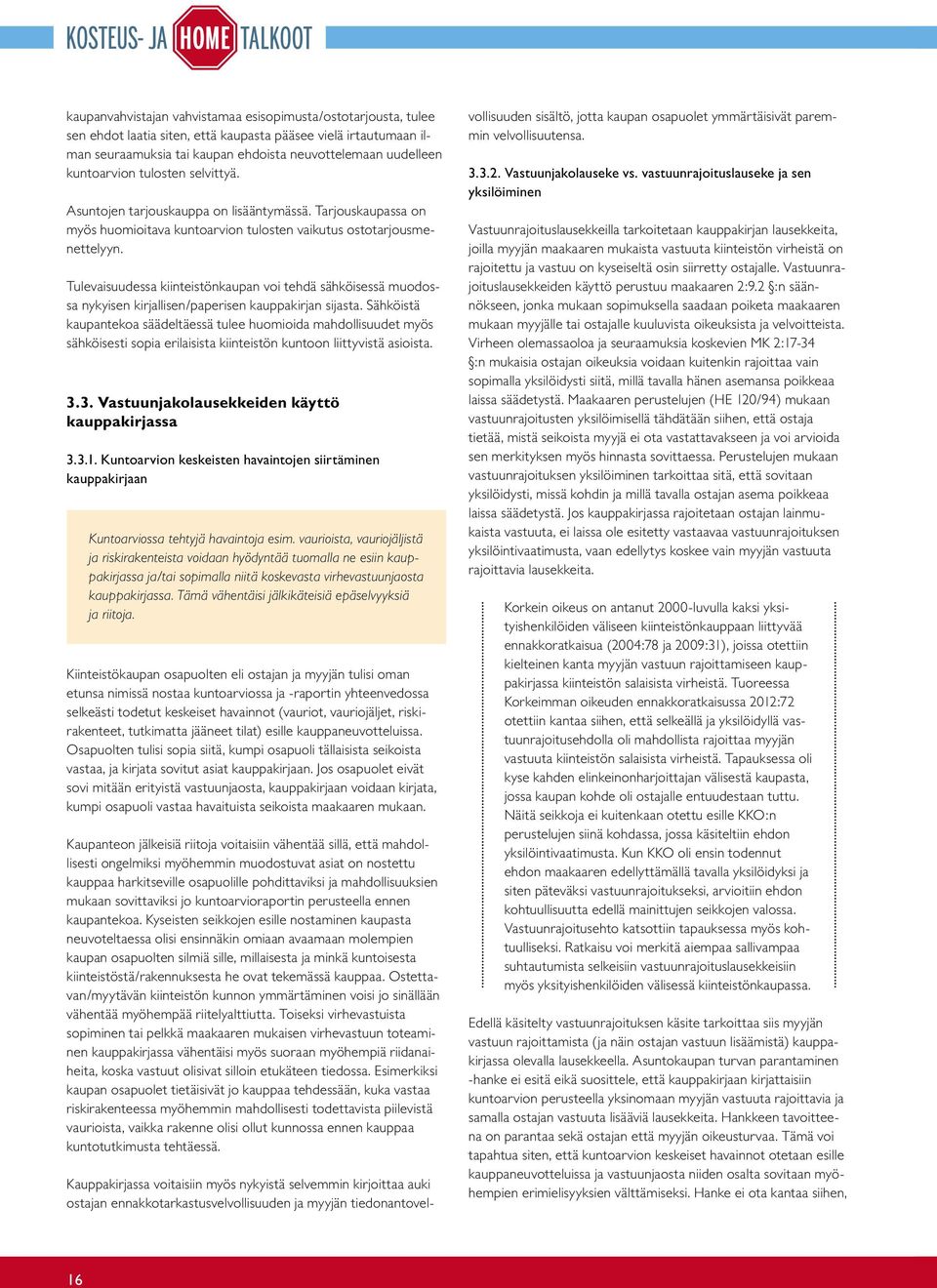 Tulevaisuudessa kiinteistönkaupan voi tehdä sähköisessä muodossa nykyisen kirjallisen/paperisen kauppakirjan sijasta.