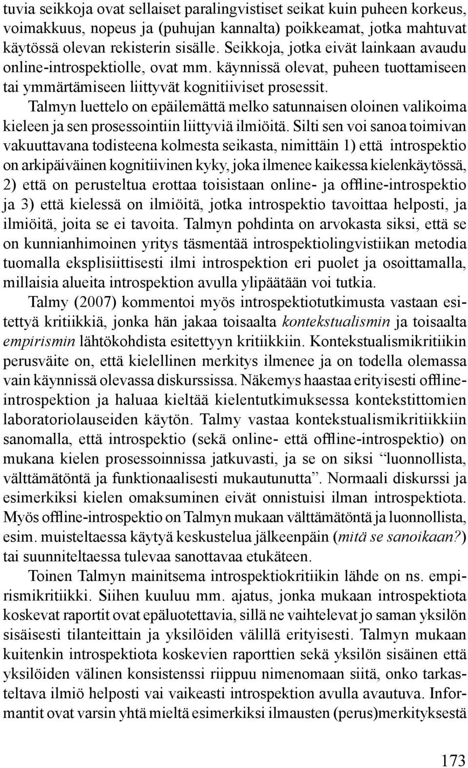 Talmyn luettelo on epäilemättä melko satunnaisen oloinen valikoima kieleen ja sen prosessointiin liittyviä ilmiöitä.