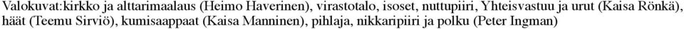 (Kaisa Rönkä), häät (Teemu Sirviö), kumisaappaat (Kaisa