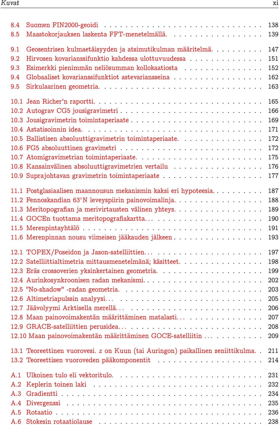 4 Globaaliset kovarianssifunktiot astevariansseina................. 162 9.5 Sirkulaarinen geometria............................... 163 10.1 Jean Richer'n raportti................................ 165 10.