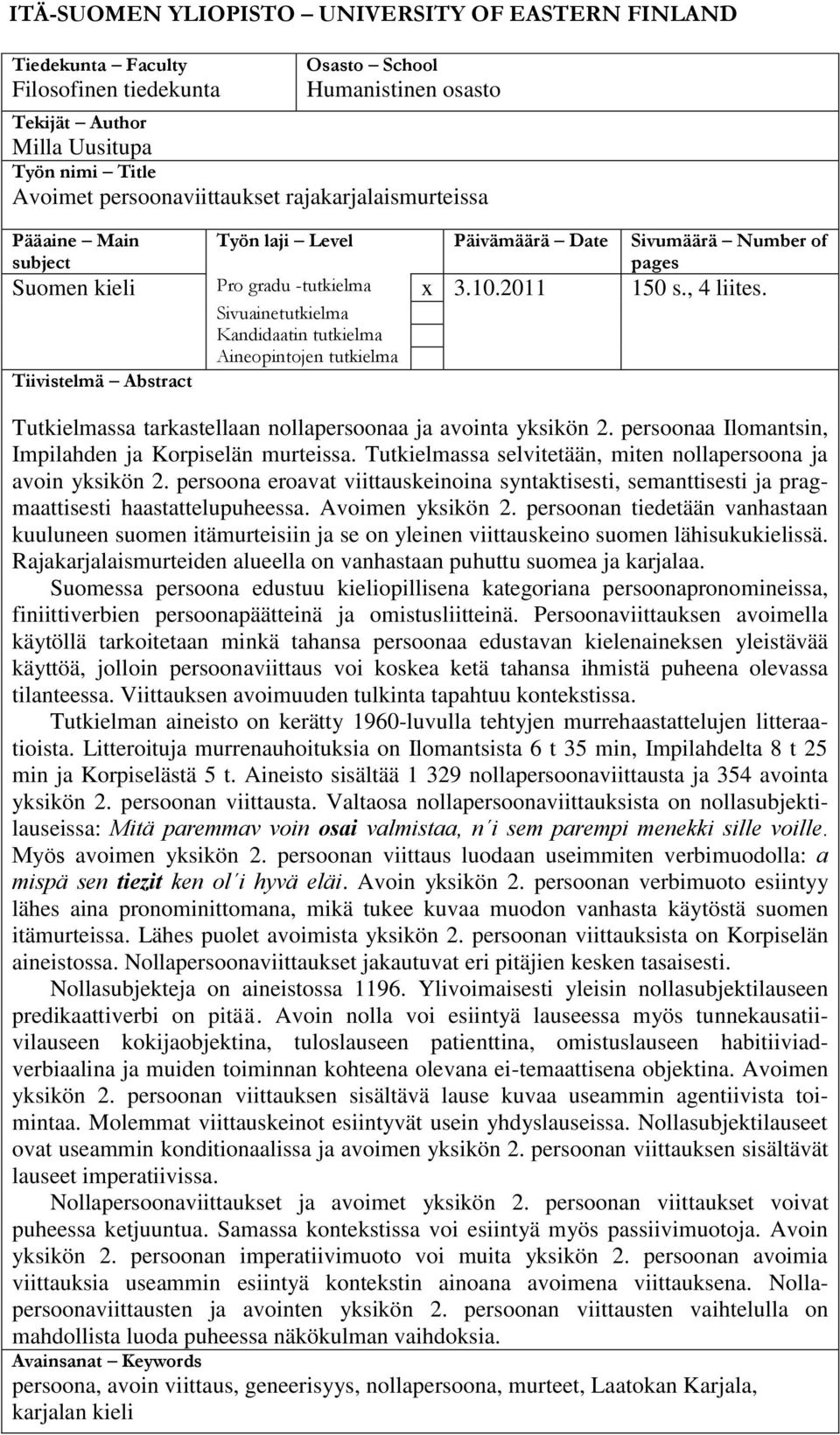 Sivuainetutkielma Kandidaatin tutkielma Aineopintojen tutkielma Tiivistelmä Abstract Tutkielmassa tarkastellaan nollapersoonaa ja avointa yksikön 2.