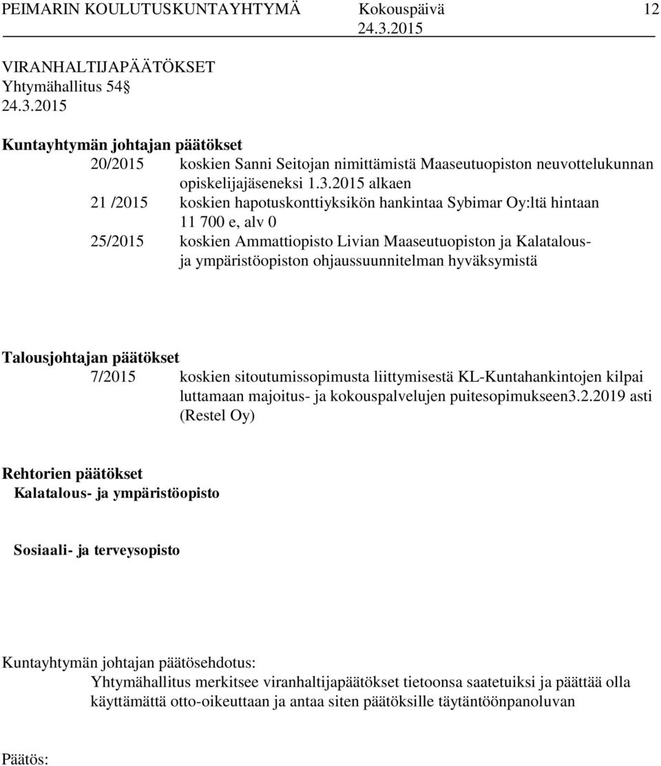 ohjaussuunnitelman hyväksymistä Talousjohtajan päätökset 7/20