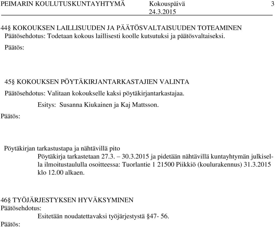 Pöytäkirjan tarkastustapa ja nähtävillä pito Pöytäkirja tarkastetaan 27.3.