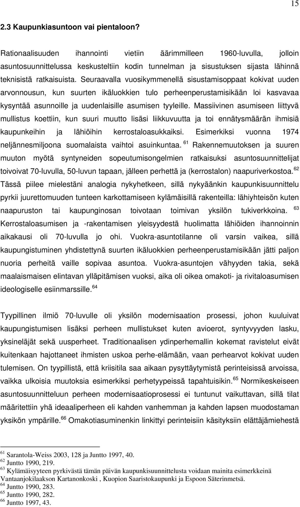 Seuraavalla vuosikymmenellä sisustamisoppaat kokivat uuden arvonnousun, kun suurten ikäluokkien tulo perheenperustamisikään loi kasvavaa kysyntää asunnoille ja uudenlaisille asumisen tyyleille.