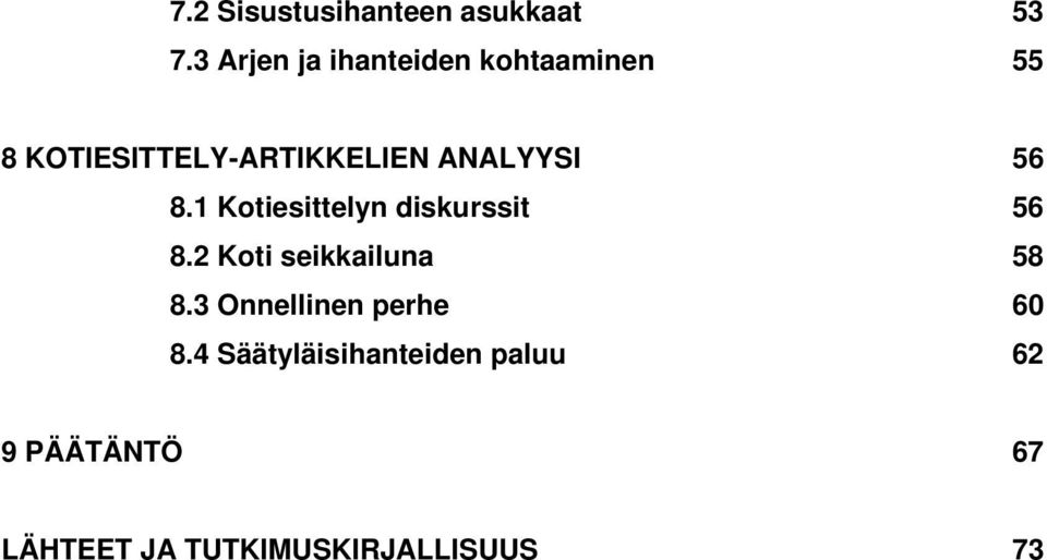 ANALYYSI 56 8.1 Kotiesittelyn diskurssit 56 8.