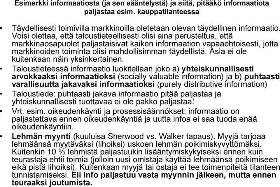 täydellistä. Asia ei ole kuitenkaan näin yksinkertainen.