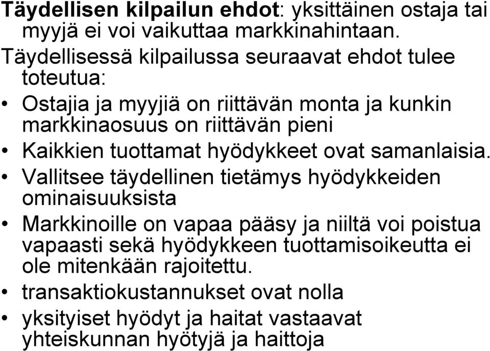 Kaikkien tuottamat hyödykkeet ovat samanlaisia.