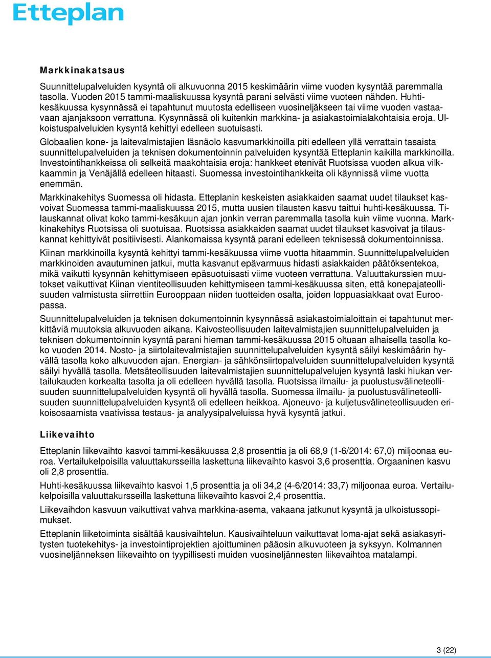 Ulkoistuspalveluiden kysyntä kehittyi edelleen suotuisasti.