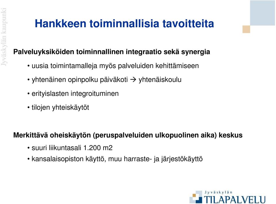 erityislasten integroituminen tilojen yhteiskäytöt Merkittävä oheiskäytön (peruspalveluiden